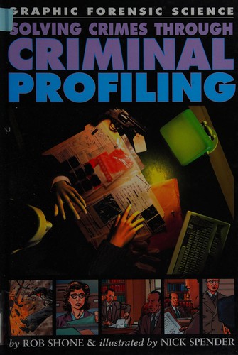 Graphic Forensic Science: Solving Crimes Through Criminal Profiling