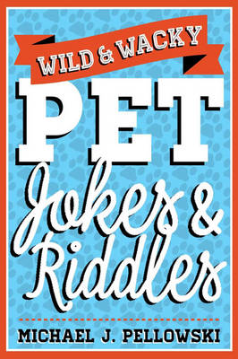 Wild & Wacky Pet Jokes & Riddles