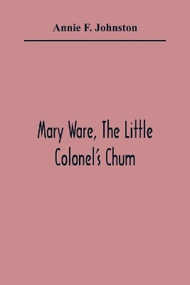 Mary Ware, The Little Colonel'S Chum