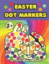 Easter Dot Markers Activity Book for Kids Ages 2+: Easy Coloring Book with Big Dots for Toddlers and Preschool Children