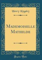 Mademoiselle Mathilde (Classic Reprint)