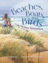 Beaches, Boats, and Birds: A Lake Michigan Alphabet Book