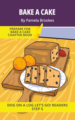 Bake a Cake: Short Decodable Books Prepare Students for Reading DOG ON A LOG Decodable Chapter Books. For Beginning Readers and Students with Dyslexia. (Step 5-Magic/Silent e)