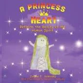 A Princess Heart: Reflects the Beauty of the Human Spirit