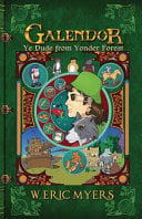 Galendor Ye Dude from Yonder Forest: (Book One of the Galendor Trilogy)