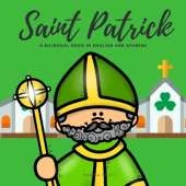 Saint Patrick: The Story of Saint Patrick - San Patricio - A Bilingual Book in English and Spanish