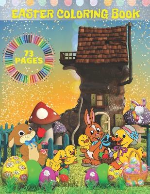 Easter coloring book: lovely easter gift, for toodler and kids, basket, bunnies, eggs and much more, easy and fun!