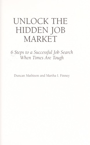 Unlock the Hidden Job Market: 6 Steps to a Successful Job Search When Times Are Tough