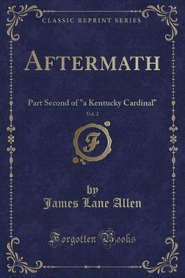 Aftermath, Vol. 2: Part Second of "a Kentucky Cardinal" (Classic Reprint)