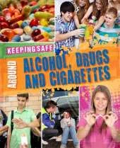 Keeping Safe: Around Alcohol, Drugs and Cigarettes