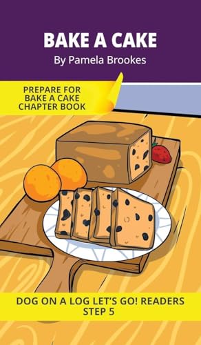 Bake a Cake: Short Decodable Books Prepare Students for Reading DOG ON A LOG Decodable Chapter Books. For Beginning Readers and Students with Dyslexia. (Step 5-Magic/Silent e)