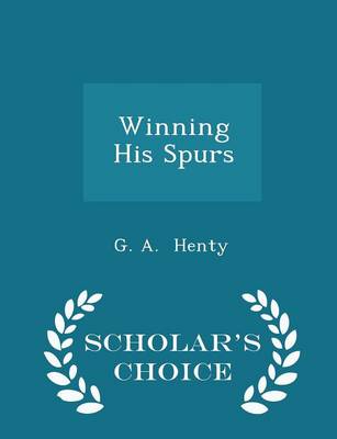 Winning His Spurs - Scholar's Choice Edition