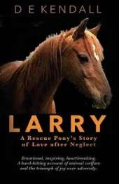 Larry: A Rescue Pony's Story of Love After Neglect