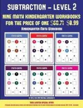 Kindergarten Math Workbook (Kindergarten Subtraction/Taking Away Level 2): 30 Full Color Preschool/Kindergarten Subtraction Worksheets (Includes 8 Printable Kindergarten PDF Books Worth $60.71)