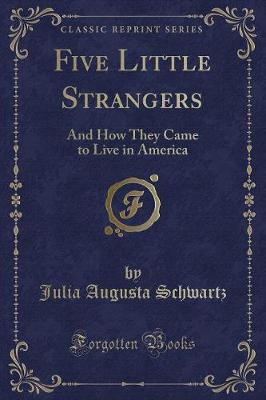 Five Little Strangers: And How They Came to Live in America (Classic Reprint)