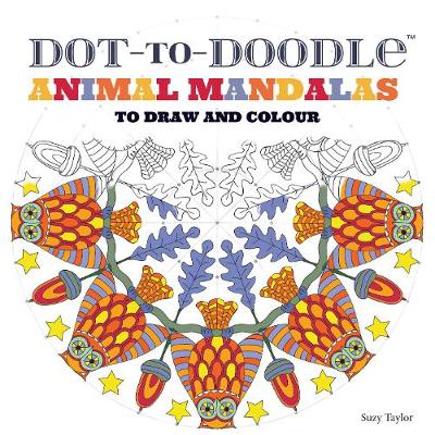 Dot-to-Doodle: Animal Mandalas to Draw and Colour