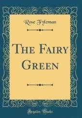 The Fairy Green (Classic Reprint)