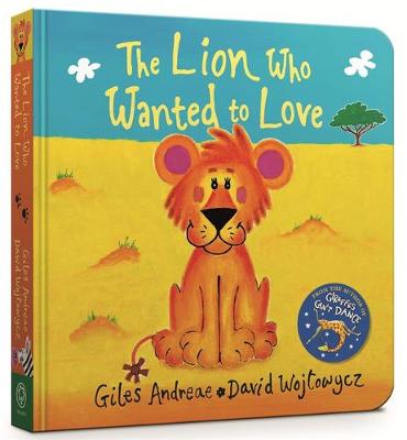 The Lion Who Wanted To Love Board Book