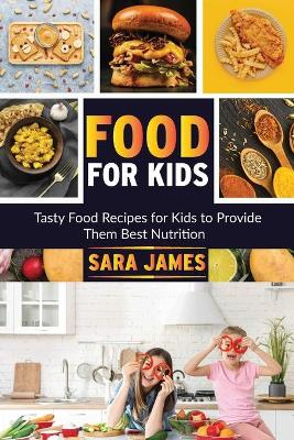 Food for Kids: Tasty food recipes for kids to provide them best nutrients