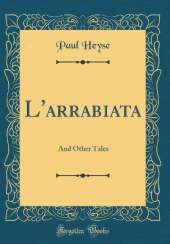 L'arrabiata: And Other Tales (Classic Reprint)