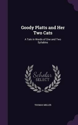 Goody Platts and Her Two Cats: A Tale in Words of One and Two Syllables