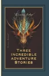 Three Incredible Adventure Stories