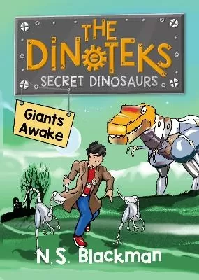 The Secret Dinosaurs #1 (The Dinotek Adventures): Giants Awake!