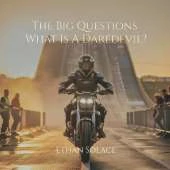 The Big Questions: What Is A Daredevil?