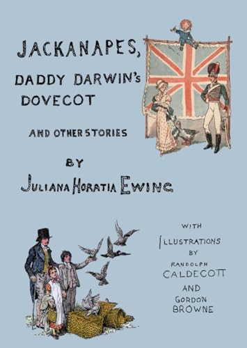 Jackanapes, Daddy Darwin's Dovecot And Other Stories