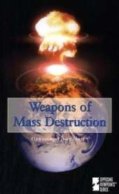 Weapons of Mass Destruction: Opposing Viewpoints