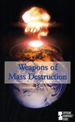 Weapons of Mass Destruction: Opposing Viewpoints