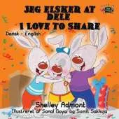Jeg Elsker at Dele- I Love to Share: Danish English Bilingual Edition