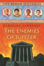 The Roman Mysteries: The Enemies of Jupiter: Book 7