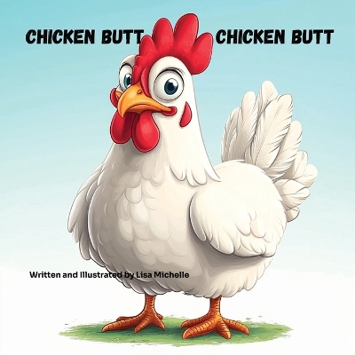 Chicken Butt, Chicken Butt