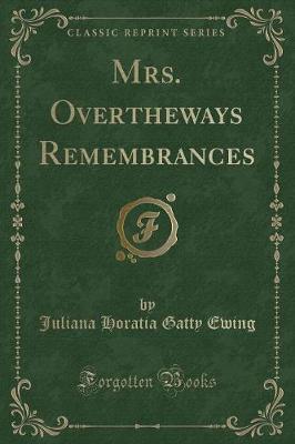 Mrs. Overtheways Remembrances (Classic Reprint)