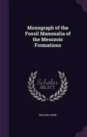 Monograph of the Fossil Mammalia of the Mesozoic Formations