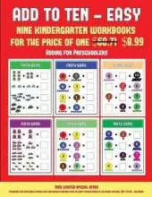 Adding for Preschoolers (Add to Ten - Easy): 30 Full Color Preschool/Kindergarten Addition Worksheets That Can Assist with Understanding of Math