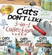 Cats Don't Like - The Official Collection: A Fun 3-in-1 Picture Book Featuring All 3 Books in the Cats Don't Like series for kids ages 3-7