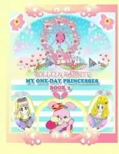 Rolleen Rabbit's My One-Day Princesses Book 2: Joy at the Ferris Wheel