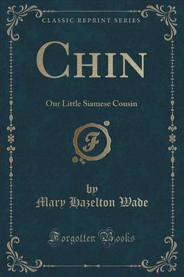Chin: Our Little Siamese Cousin (Classic Reprint)