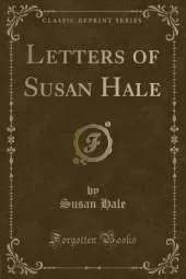 Letters of Susan Hale (Classic Reprint)