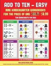 Fun Worksheets for Kids (Add to Ten - Easy): 30 Full Color Preschool/Kindergarten Addition Worksheets That Can Assist with Understanding of Math