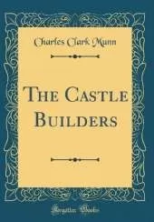 The Castle Builders (Classic Reprint)