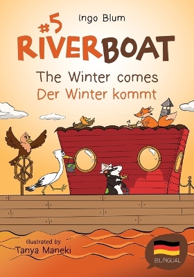 Riverboat: The Winter Comes! - Der Winter kommt!: Bilingual Children's Picture Book English-German