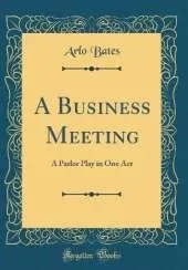 A Business Meeting: A Parlor Play in One Act (Classic Reprint)