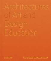 Architectures of Art and Design Education: An exploration of UK and international design schools