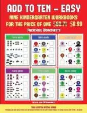 Preschool Worksheets (Add to Ten - Easy): 30 Full Color Preschool/Kindergarten Addition Worksheets That Can Assist with Understanding of Math