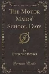 The Motor Maids' School Days (Classic Reprint)