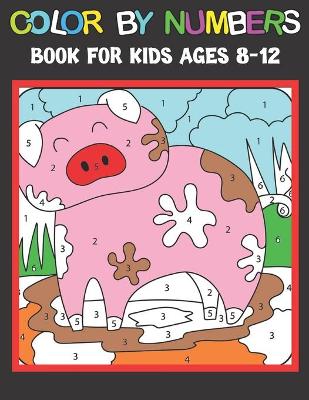 Color By Numbers Book For Kids Ages 8-12