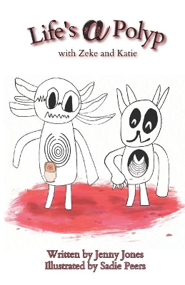 Life's a Polyp: with Zeke and Katie